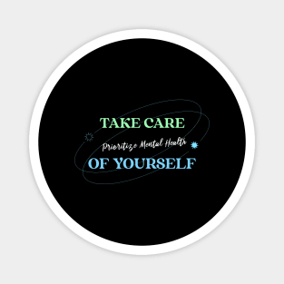 Take Care of Yourself Prioritize Mental Health Wellness, Self Care and Mindfulness Magnet